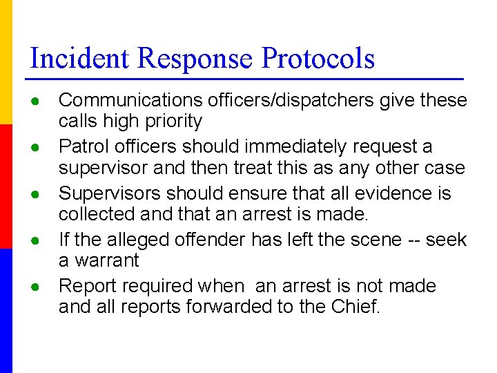 Incident Response Protocols ● ● ● Communications officers/dispatchers give these calls high priority Patrol