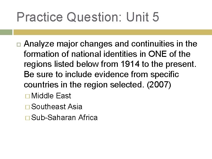 Practice Question: Unit 5 Analyze major changes and continuities in the formation of national