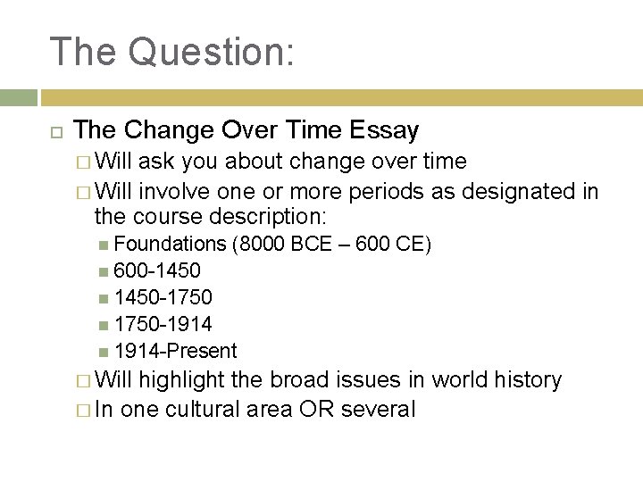 The Question: The Change Over Time Essay � Will ask you about change over