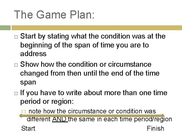 The Game Plan: Start by stating what the condition was at the beginning of