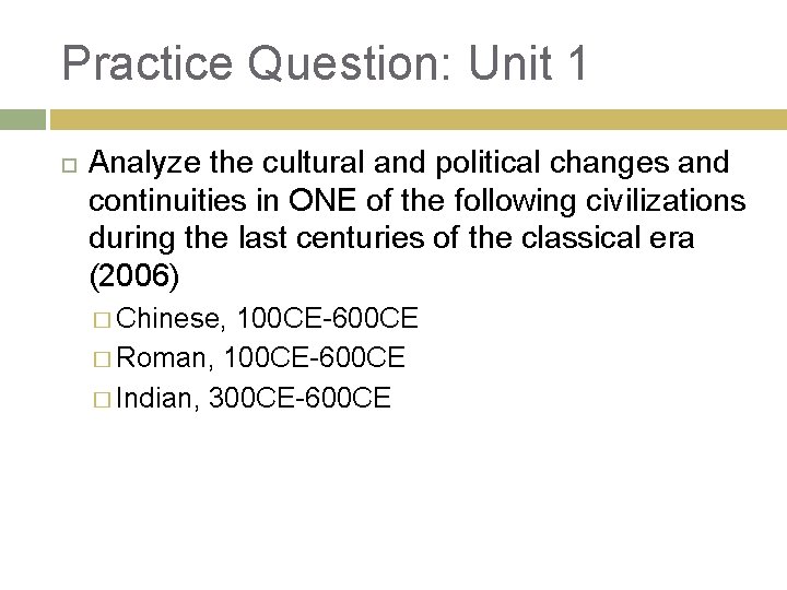 Practice Question: Unit 1 Analyze the cultural and political changes and continuities in ONE