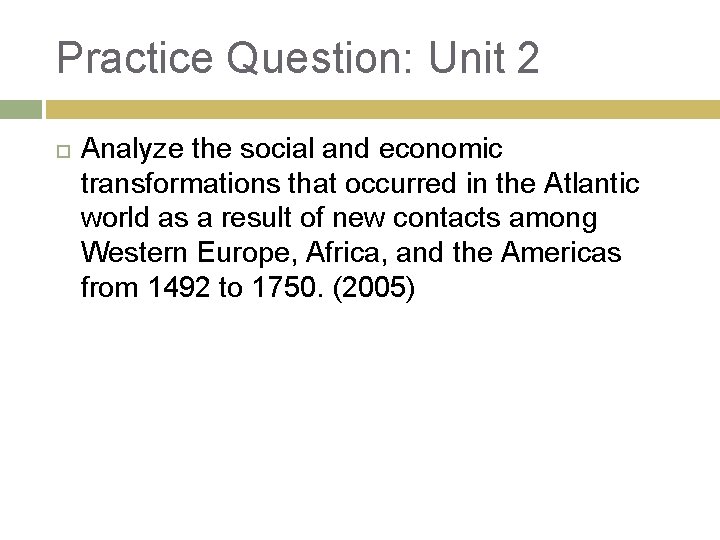 Practice Question: Unit 2 Analyze the social and economic transformations that occurred in the