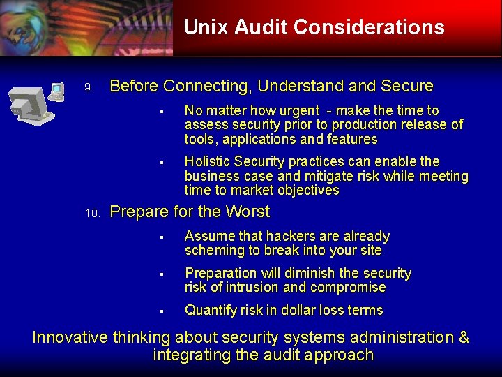 Unix Audit Considerations 9. 10. Before Connecting, Understand Secure § No matter how urgent