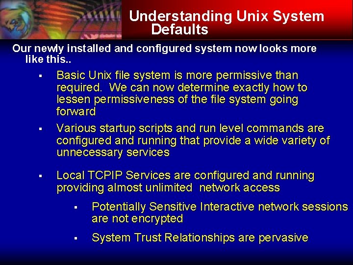 Understanding Unix System Defaults Our newly installed and configured system now looks more like
