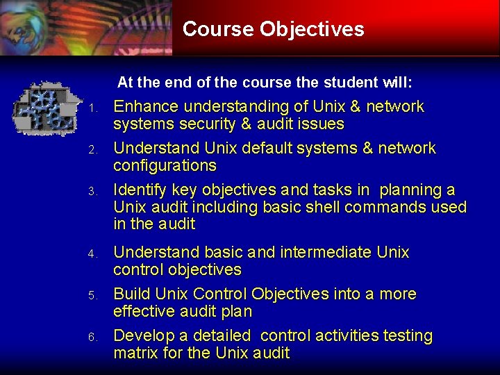 Course Objectives At the end of the course the student will: 1. 2. 3.