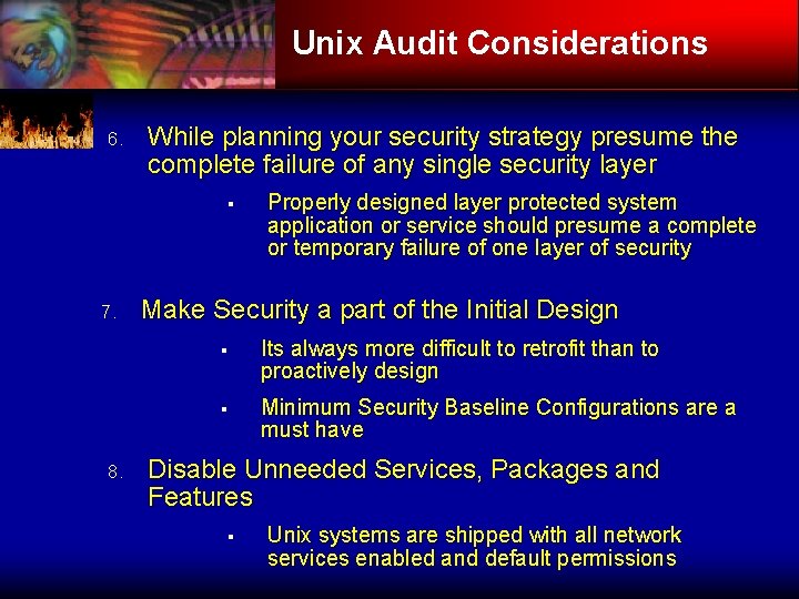 Unix Audit Considerations 6. While planning your security strategy presume the complete failure of