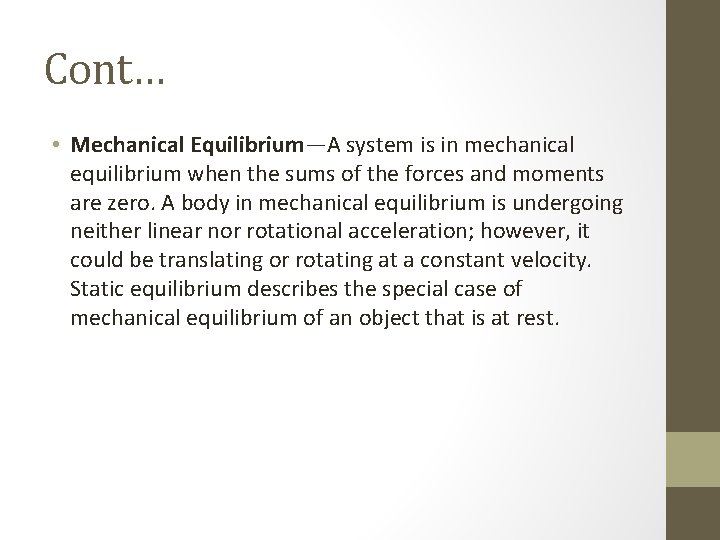 Cont… • Mechanical Equilibrium—A system is in mechanical equilibrium when the sums of the