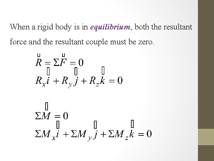 When a rigid body is in equilibrium, both the resultant force and the resultant