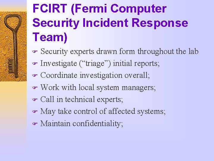 FCIRT (Fermi Computer Security Incident Response Team) Security experts drawn form throughout the lab