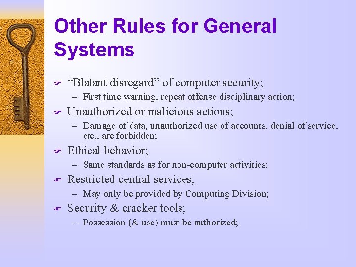 Other Rules for General Systems F “Blatant disregard” of computer security; – First time