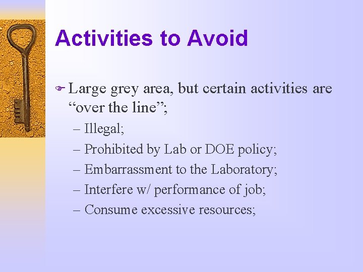 Activities to Avoid F Large grey area, but certain activities are “over the line”;