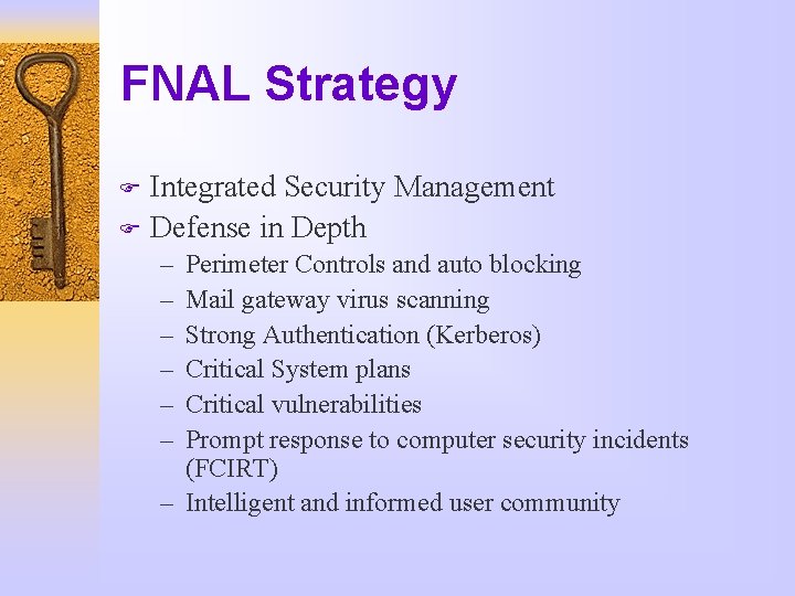 FNAL Strategy Integrated Security Management F Defense in Depth F – – – Perimeter
