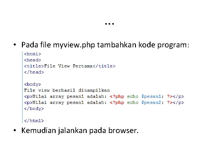 . . . • Pada file myview. php tambahkan kode program: • Kemudian jalankan