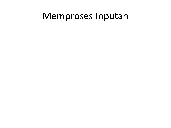 Memproses Inputan 