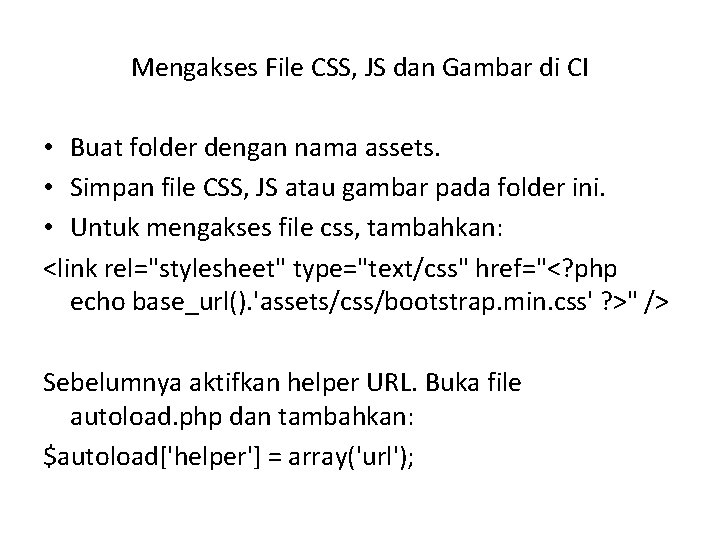 Mengakses File CSS, JS dan Gambar di CI • Buat folder dengan nama assets.
