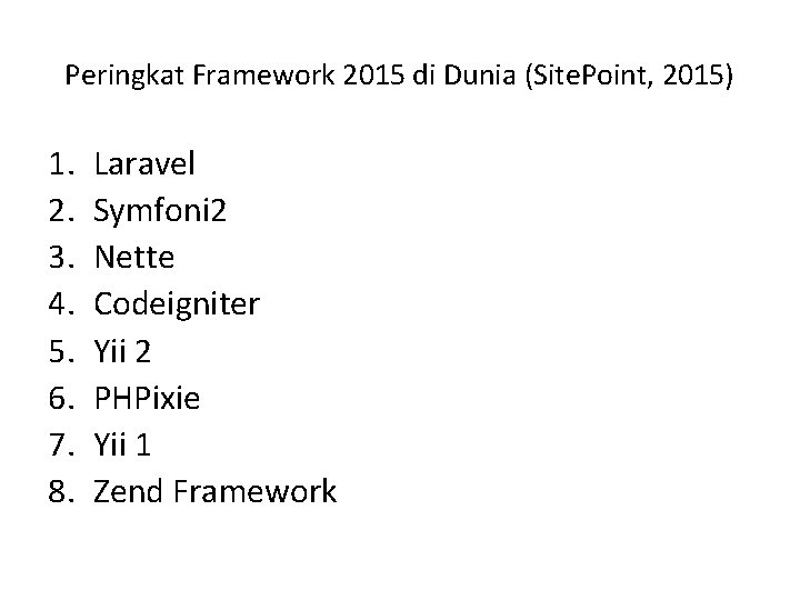 Peringkat Framework 2015 di Dunia (Site. Point, 2015) 1. 2. 3. 4. 5. 6.