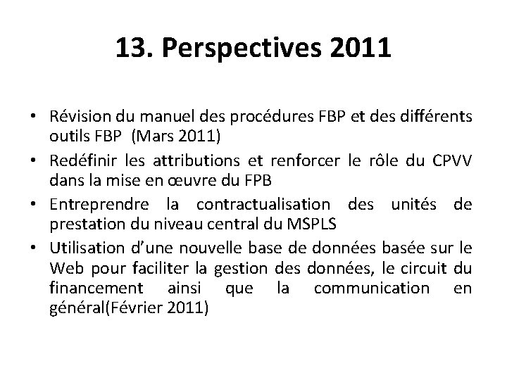 13. Perspectives 2011 • Révision du manuel des procédures FBP et des différents outils