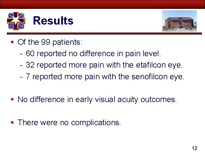 Results § Of the 99 patients: - 60 reported no difference in pain level.