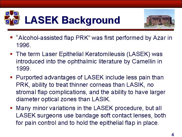 LASEK Background § “Alcohol-assisted flap PRK” was first performed by Azar in 1996. §