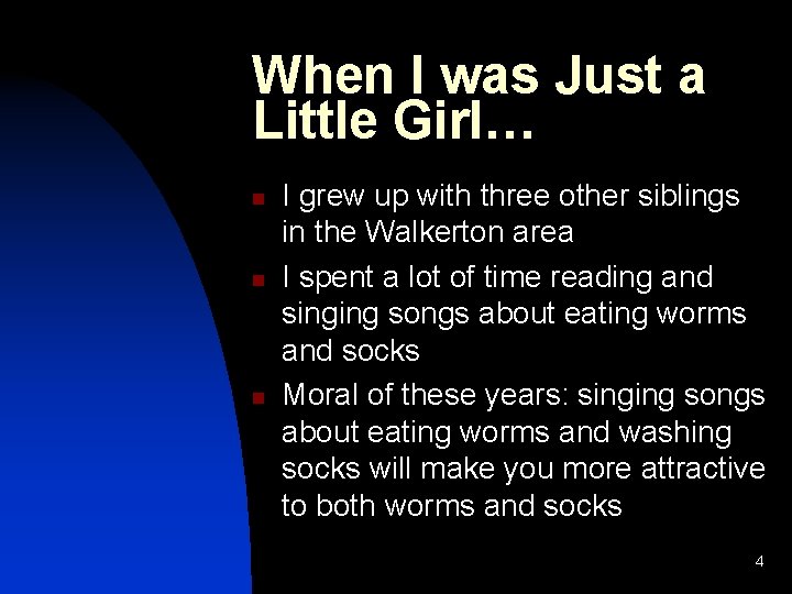 When I was Just a Little Girl… n n n I grew up with