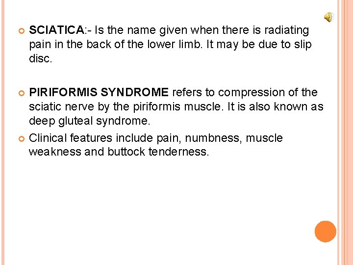  SCIATICA: - Is the name given when there is radiating pain in the