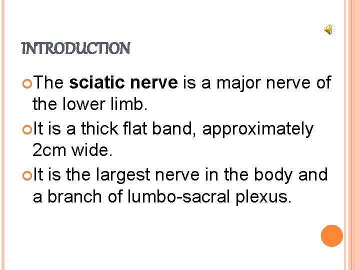 INTRODUCTION The sciatic nerve is a major nerve of the lower limb. It is