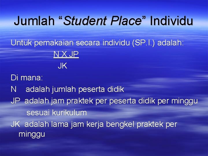 Jumlah “Student Place” Individu Untuk pemakaian secara individu (SP. I. ) adalah: N X