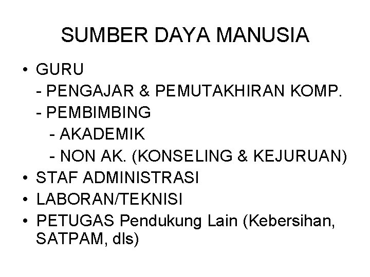 SUMBER DAYA MANUSIA • GURU - PENGAJAR & PEMUTAKHIRAN KOMP. - PEMBIMBING - AKADEMIK