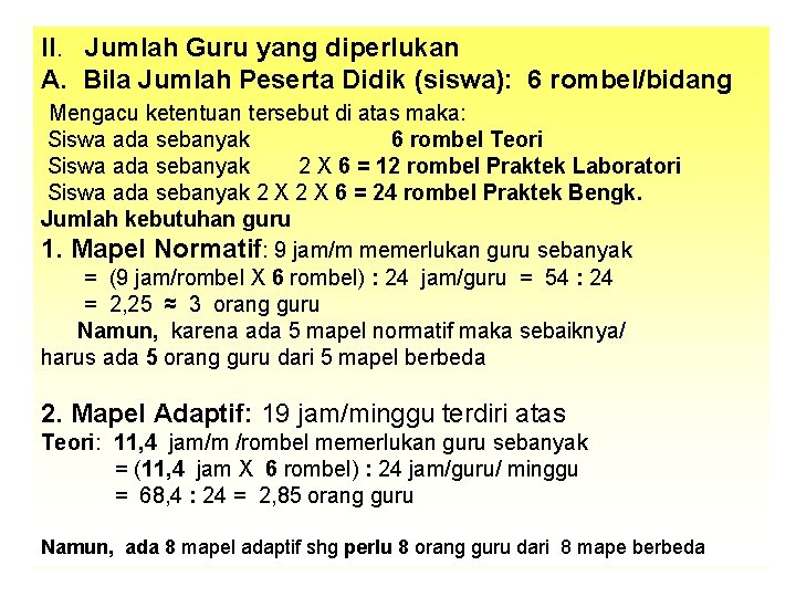 II. Jumlah Guru yang diperlukan A. Bila Jumlah Peserta Didik (siswa): 6 rombel/bidang Mengacu