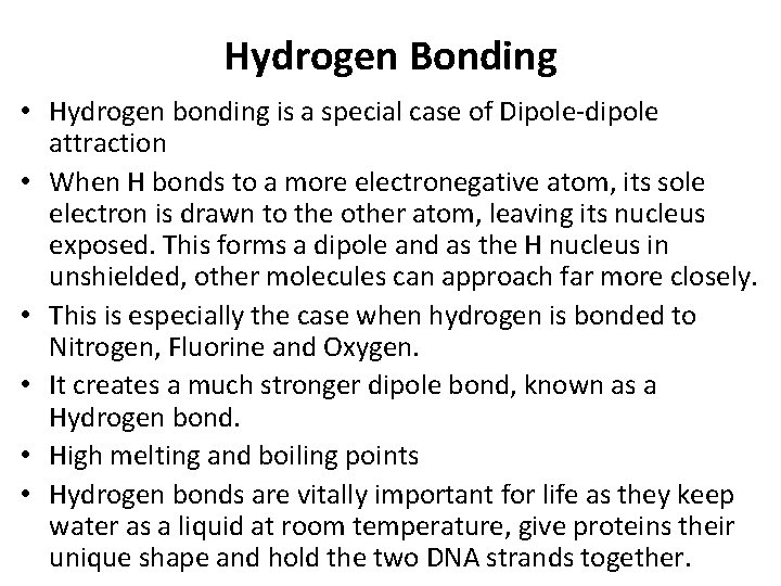 Hydrogen Bonding • Hydrogen bonding is a special case of Dipole-dipole attraction • When