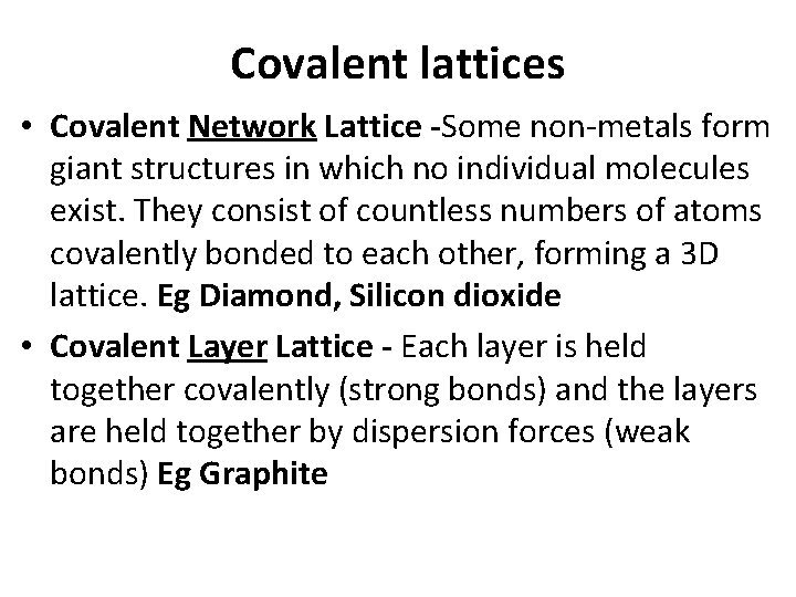 Covalent lattices • Covalent Network Lattice -Some non-metals form giant structures in which no