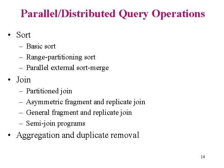Parallel/Distributed Query Operations • Sort – Basic sort – Range-partitioning sort – Parallel external