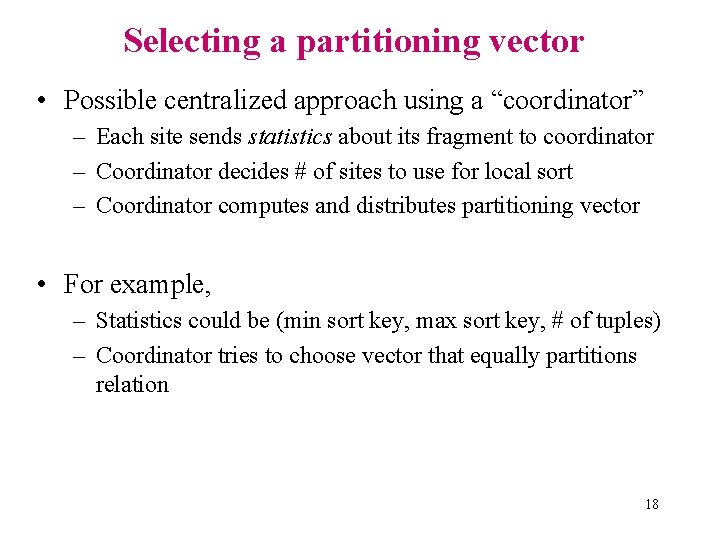 Selecting a partitioning vector • Possible centralized approach using a “coordinator” – Each site