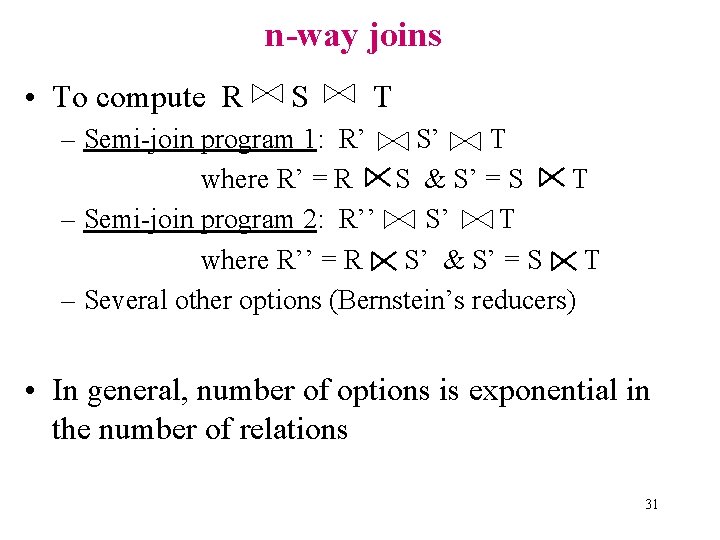 n-way joins • To compute R S T – Semi-join program 1: R’ S’