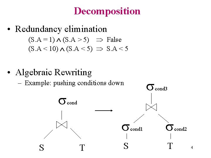 Decomposition • Redundancy elimination (S. A = 1) (S. A > 5) False (S.