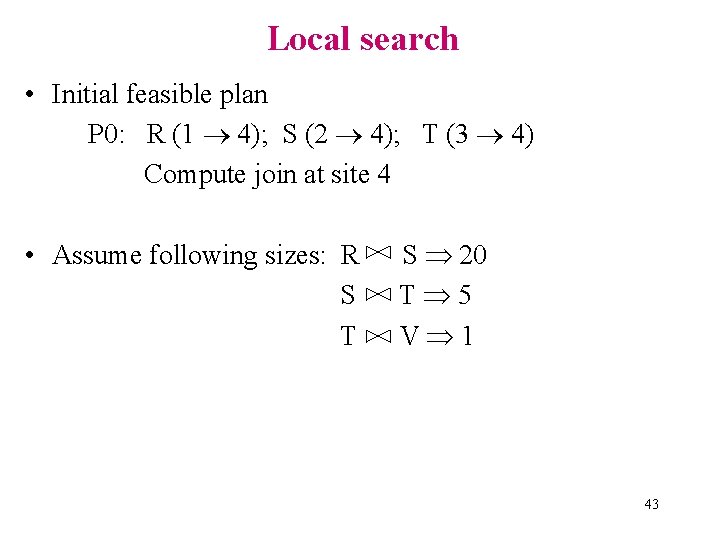 Local search • Initial feasible plan P 0: R (1 4); S (2 4);