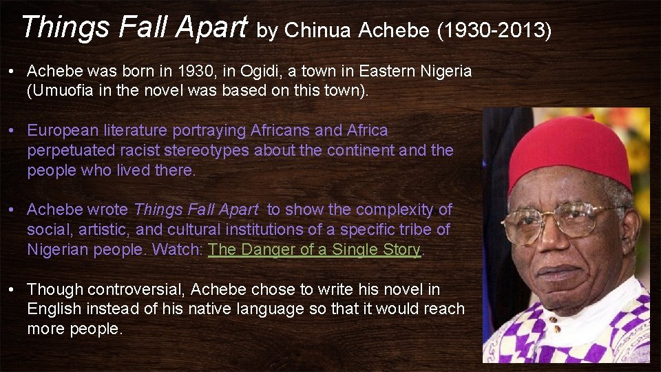 Things Fall Apart by Chinua Achebe (1930 -2013) • Achebe was born in 1930,