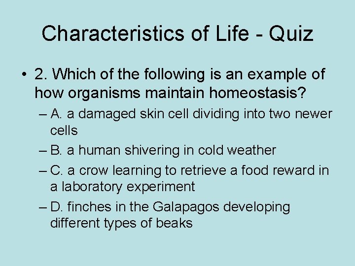 Characteristics of Life - Quiz • 2. Which of the following is an example