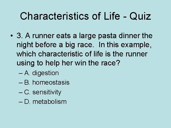 Characteristics of Life - Quiz • 3. A runner eats a large pasta dinner