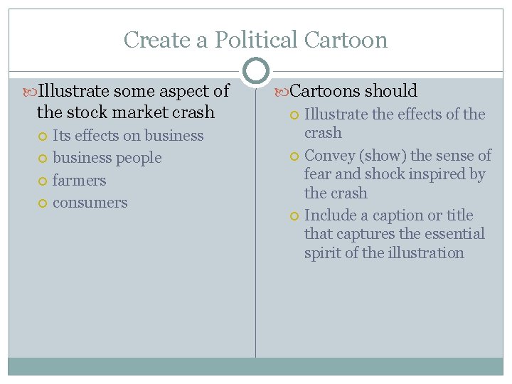 Create a Political Cartoon Illustrate some aspect of the stock market crash Its effects