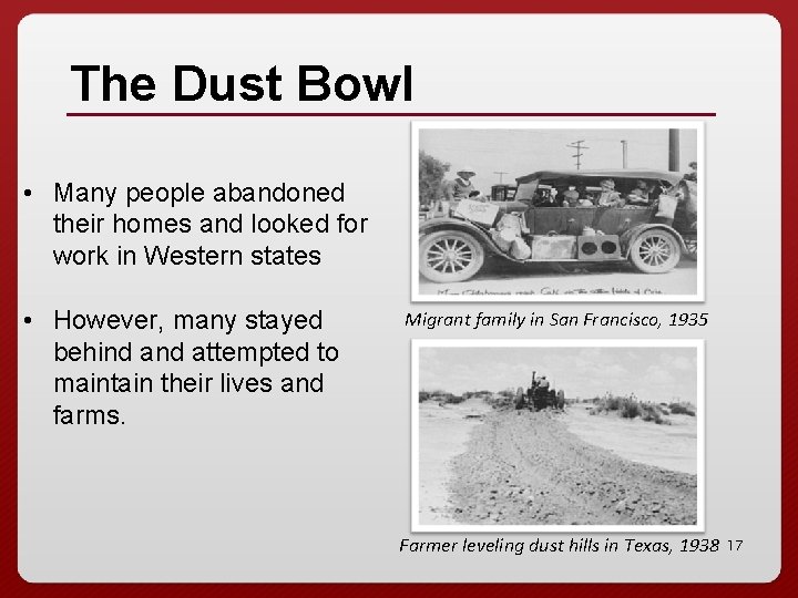 The Dust Bowl • Many people abandoned their homes and looked for work in