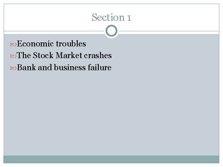 Section 1 Economic troubles The Stock Market crashes Bank and business failure 