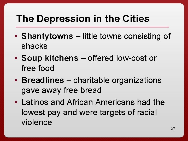 The Depression in the Cities • Shantytowns – little towns consisting of shacks •