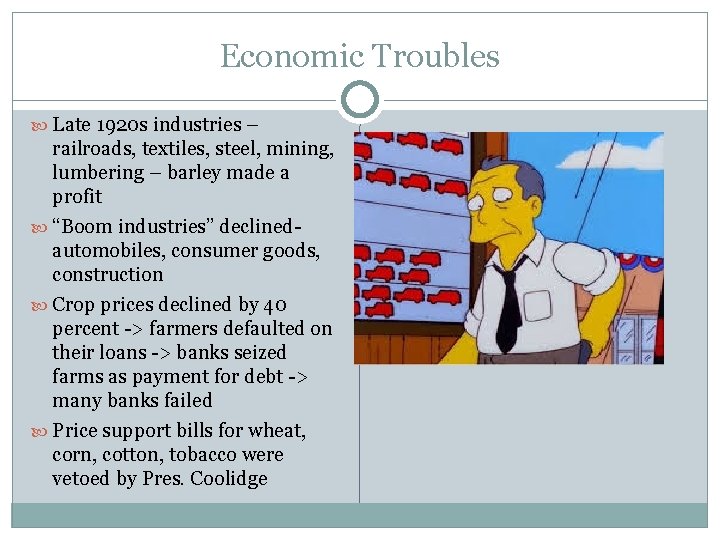 Economic Troubles Late 1920 s industries – railroads, textiles, steel, mining, lumbering – barley