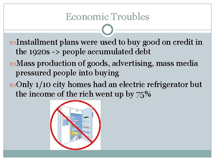 Economic Troubles Installment plans were used to buy good on credit in the 1920