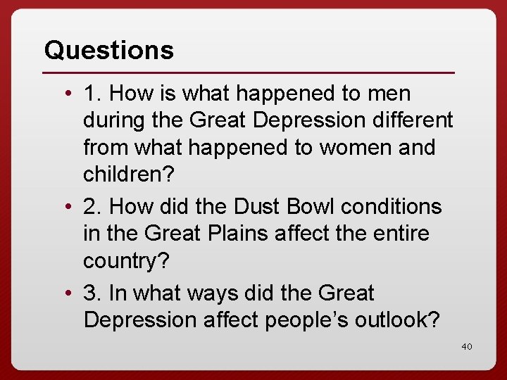 Questions • 1. How is what happened to men during the Great Depression different