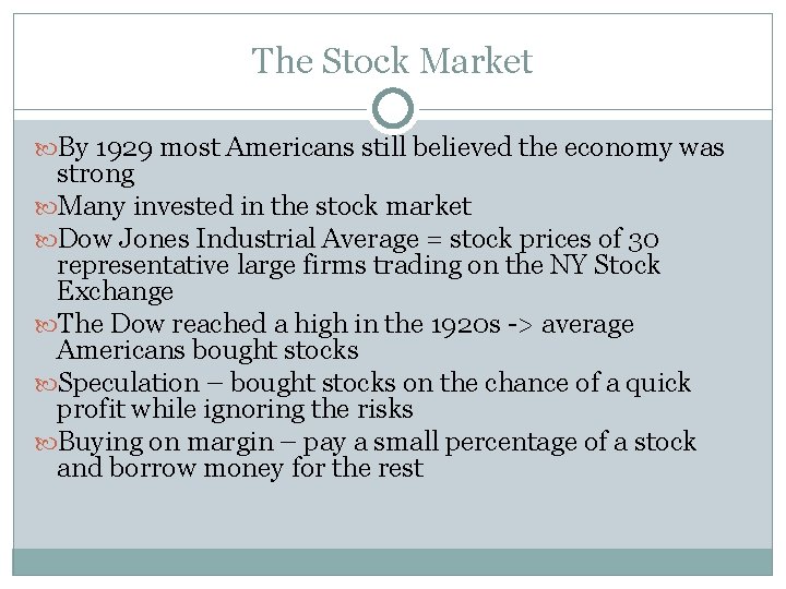 The Stock Market By 1929 most Americans still believed the economy was strong Many