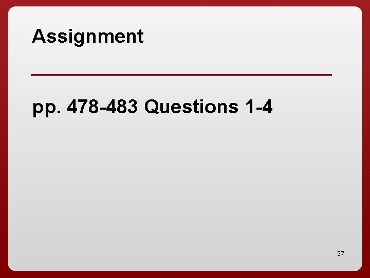 Assignment pp. 478 -483 Questions 1 -4 57 