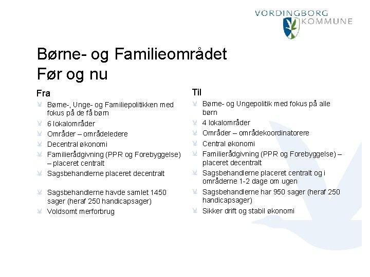 Børne- og Familieområdet Før og nu Fra Børne-, Unge- og Familiepolitikken med fokus på