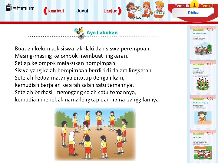 Tematik Kembali Judul Lanjut Buatlah kelompok siswa laki-laki dan siswa perempuan. Masing-masing kelompok membuat Tematik Kembali Judul Lanjut Buatlah kelompok siswa laki-laki dan siswa perempuan. Masing-masing kelompok membuat